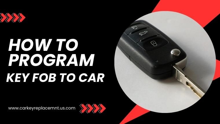 How To Program Key Fob To Car